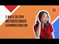 3 Tips to Stay Motivated in English Learning π¬π§