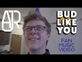 Bud like you  ajr fan music