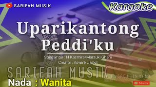 KARAOKE UPARIKANTONG PEDDI'KU - | CIPT : H . KASMIRA/MARZUKI GHANI - #karaokelagubugis#sarifahmusik