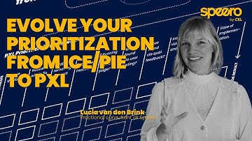 Evolve your prioritization from ICE or PIE to PXL