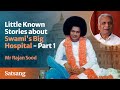 Little Known Stories about Swami's Big Hospital, Part - 1 | Conversation with Rajan Sood | Satsang