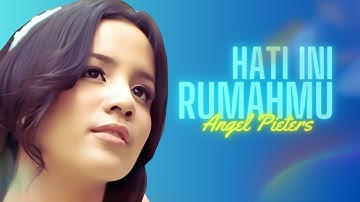Angel Pieters - Hati Ini RumahMu