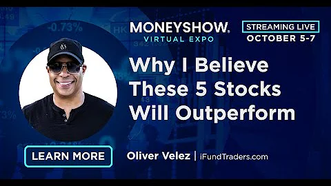 Why I Believe These 5 Stocks Will Outperform | Oliver Velez - DayDayNews