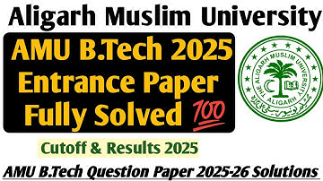 AMU B.Tech Entrance Paper Fully Solved 2025| AMU B.Tech Cutoff & Answer Key 2025|AMU B.Tech Entrance