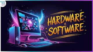 Hardware e Software | Desvendando as Diferenças Fundamentais