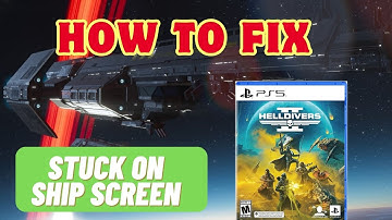 How To Fix Helldivers 2 "Stuck On Ship Loading" Screen On PC/PS5