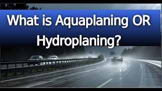 What is Aquaplaning? What is hydroplaning.