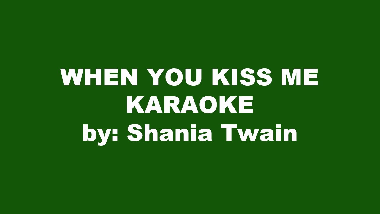 Shania Twain When You Kiss Me Karaoke YouTube