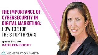 The Importance of Cybersecurity in Digital Marketing(Episode 2 of 2 with Kathleen Booth)