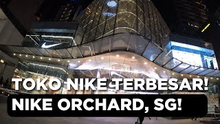 #GeledahToko | TOKO NIKE TERBESAR DI ASIA TENGGARA! | NIKE ORCHARD