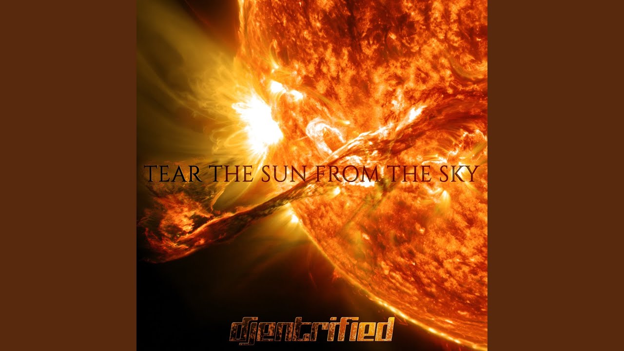 Tear the Sun from the Sky - YouTube