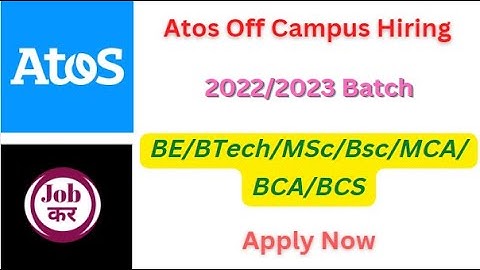 Atos Off Campus Hiring | 2022/2023 Batch | BE/BTech/MSc/Bsc/MCA/BCA/BCS |  Apply Now