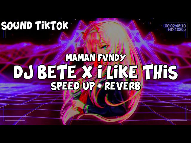 DJ BETE X HAPUS AKU X I LIKE THIS (Speed Up + Reverb) class=