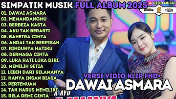 DAWAI ASMARA - RINDUNYA HATIKU - LUKA HATI LUKA DIRI - SIMPATIK MUSIC TERBARU 2025 FULL ALBUM