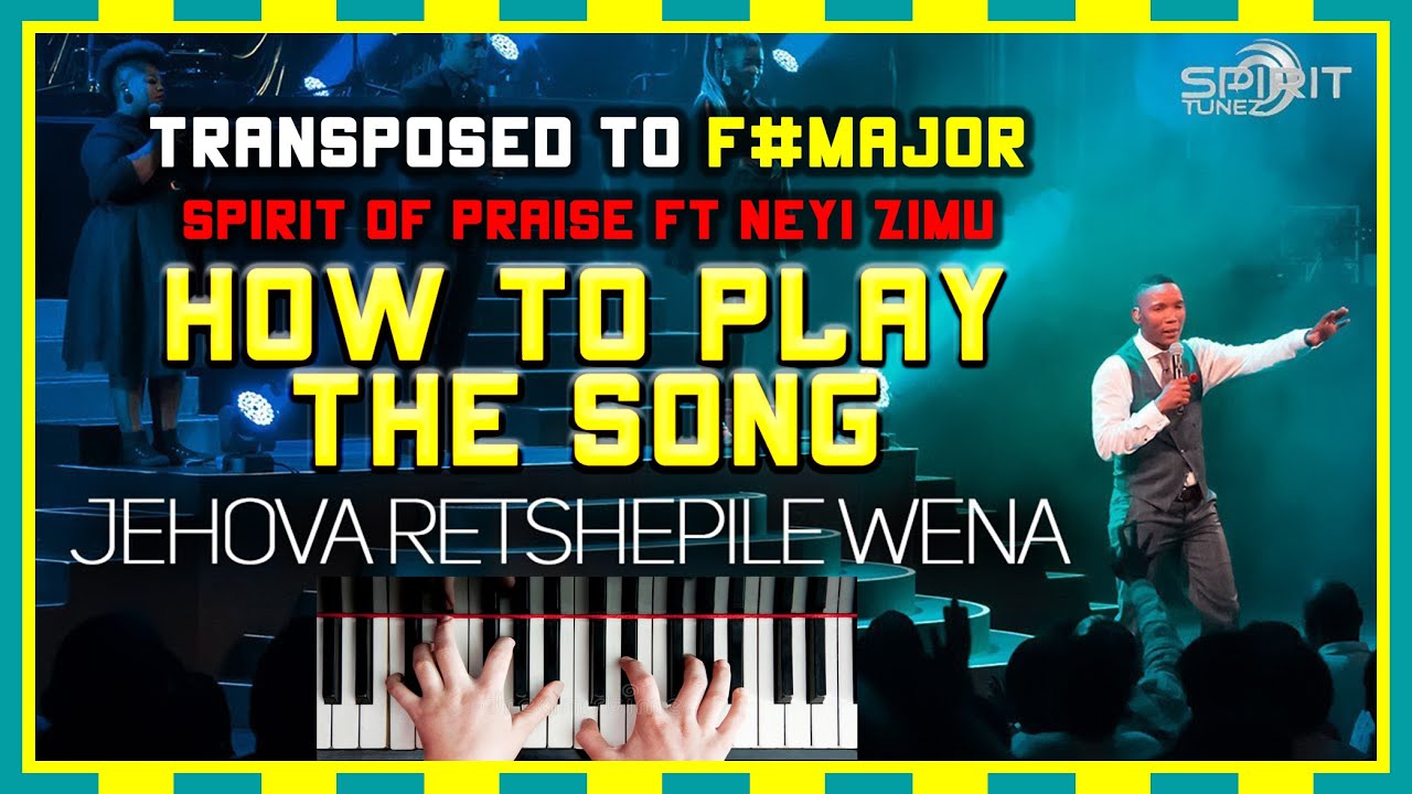 HOW TO PLAY (F#)- Jehova Retshepile Wena by Spirit Of Praise ft Neyi Zimu ON THE PIANO -Pentatonickc