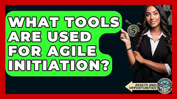 What Tools Are Used For Agile Initiation? - AssetsandOpportunity.org