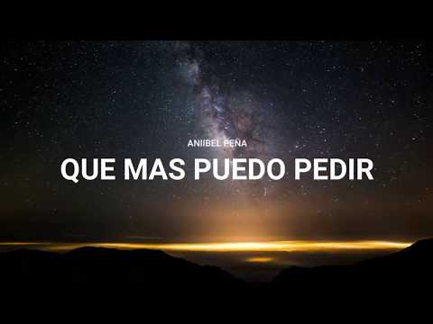 Que mas puedo pedir   Anibel Peña