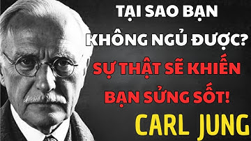 Nếu bạn gặp khó khăn khi ngủ, cái bóng của bạn đang hoạt động – Carl Jung