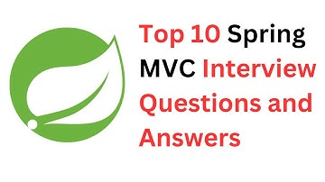 Top 10 Spring MVC Interview Questions and Answers