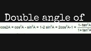 Proof Of Double Angle For Cosine I.e Cos2Acos²Asin²A2Cos²A112Sin²A1Tan²A1Tan²A.