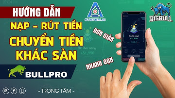 Hướng dẫn Rút Nạp Tiền KHÁC SÀN - Rút nạp tiền đơn giản các sàn giao dịch BO mới nhất | BullPro.net