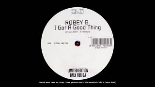 Robey B. - I Got A Good Thing (Promo Only) (90's Dance Music) ✅