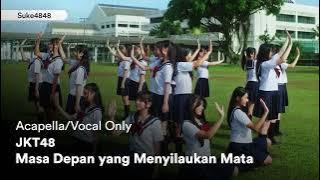 [Acapella/Vocal Only] Masa Depan yang Menyilaukan Mata - JKT48