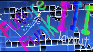 Future Funk III by Karmagmr0 (Layout no oficial) | Geometry Dash