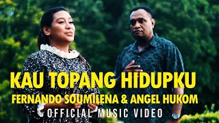 #lagurohanikristen || KAU TOPANG HIDUPKU || FERNANDO SOUMILENA \u0026 ANGEL HUKOM || Official Music Video