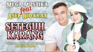 MEGA MUSTIKA feat ASEP HIDAYAT Seteguh Karang. Single hits duet Terbaru 2024. (official Vidio)