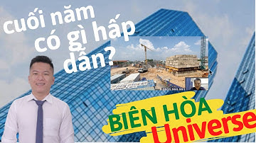 Biên Hòa Universe Complex - Tiến độ mới nhất và lý do vì sao chúng ta nên đầu tư