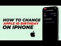 How To Change Apple ID Birthday On iPhone?