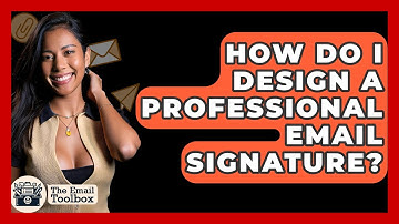 How Do I Design A Professional Email Signature? - TheEmailToolbox.com