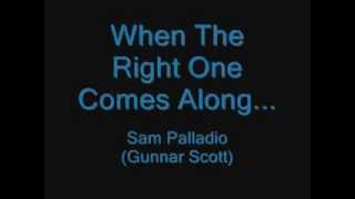 Video thumbnail of "When The Right One Comes Along - Sam Palladio"