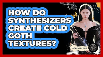 How Do Synthesizers Create Cold Goth Textures?
