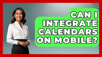 Can I Integrate Calendars On Mobile? - The Time Management Pro