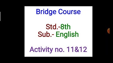 Std.8th Sub. English Bridge Course Activity no.11 &12