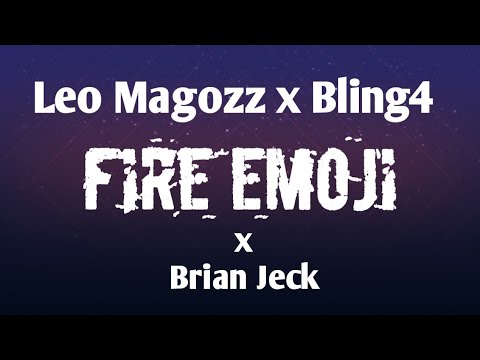 Leo Magozz x Bling4 x Brian Jeck - FIRE EMOJI LYRICS