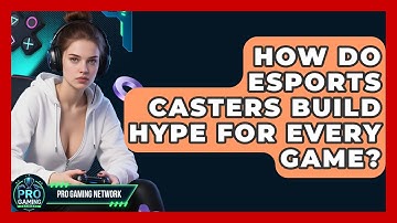 How Do Esports Casters Build Hype For Every Game? - Pro Gaming Network