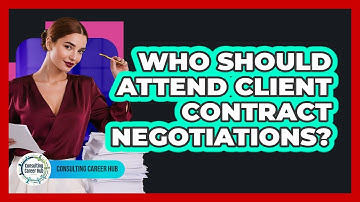 Who Should Attend Client Contract Negotiations?
