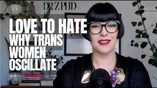 Why Trans Women Oscillate Between Self-Love and Self-Hate (And What It Means)