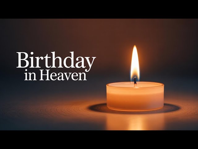 Birthday in Heaven – A Song for Someone You Miss