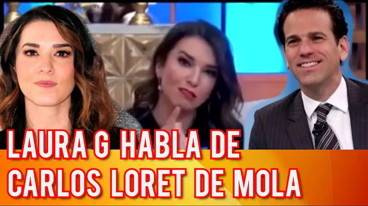 LAURA G HABLA DE CARLOS LORET DE MOLA