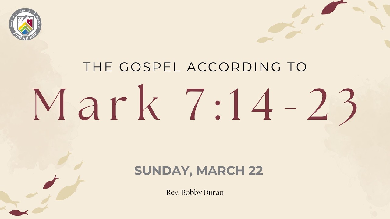 March 22, 2026 | The Gospel According to Mark 7:14-23 | Rev. Bobby ...