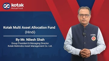 Introducing Kotak Multi Asset Allocation Fund by Mr. Nilesh Shah (Hindi)