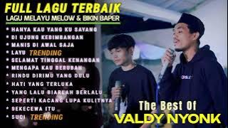 LAGUNYA SEDIH BIKIN BAPER | HANYA KAU YANG KU SAYANG - VALDY NYONK 