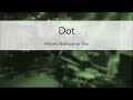 'Dot' Hitomi Nishiyama Trio