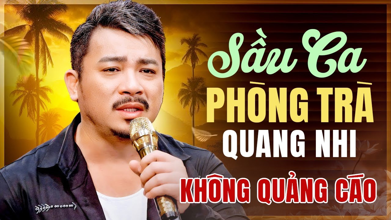 SẦU CA PHÒNG TRÀ QUANG NHI Khiến Khán Giả Tan Chảy | Tuyển Chọn Nhạc Bolero KHÔNG QUẢNG CÁO Hay Nhất