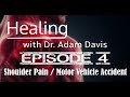 Healing - Episode 4 - Tedy B. - Shoulder Pain, MVA