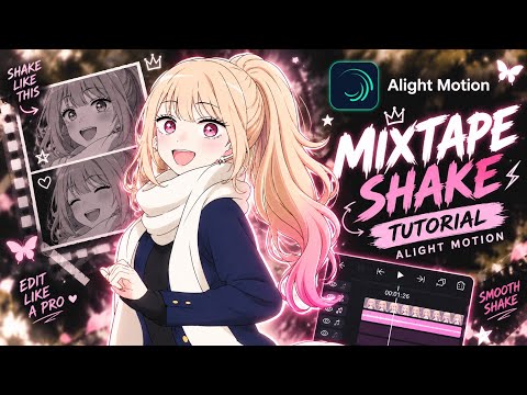 ALIGHT MOTION SHAKE TUTORIAL | MIXTAPE SHAKE TUTORIAL |